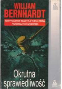 Okrutna sprawiedliwość - William Bernhardt