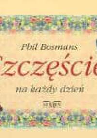 Szczęście na każdy dzień - Phil Bosmans