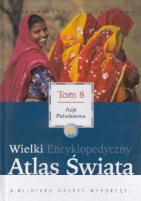 Wielki Encyklopedyczny Atlas Świata - Azja Południowa (Tom 8) - praca zbiorowa