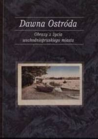 Dawna Ostróda. Obrazy z życia wschodniopruskiego miasta - Janusz Kozłowski