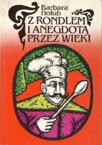 Z rondlem i anegdotą przez wieki - Barbara Hołub