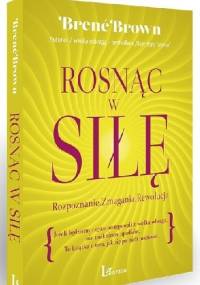 Rosnąc w siłę. Rozpoznanie. Zmagania. Rewolucja - Brené Brown