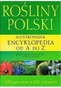 Rośliny Polski. Ilustrowana encyklopedia od A do Z - Renata Krzyściak-Kosińska