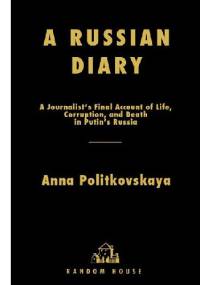 The Russian Diary - Anna Politkovskaya