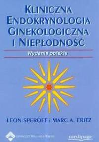 Kliniczna endokrynologia ginekologiczna i niepłodność - Leon Speroff, Fritz Marc A.