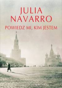 Powiedz mi, kim jestem - Julia Navarro