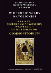 Commonitorium. W obronie wiary katolickiej - Wincenty z Lerynu
