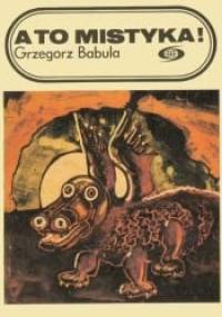A to mistyka! - Grzegorz Babula