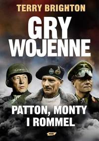 Gry wojenne. Patton, Monty i Rommel - Terry Brighton