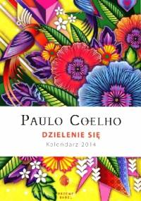 Dzielenie się. Kalendarz 2014 - Paulo Coelho