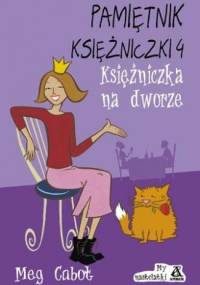 Pamiętnik księżniczki 4. Księżniczka na dworze - Meg Cabot