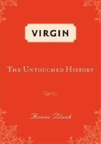 Virgin: The Untouched Story - Hanne Blank