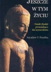 Jeszcze w tym życiu - Sayadaw U Pandita