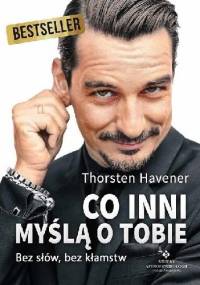Co inni myślą o Tobie. Bez słów, bez kłamstw - Thorsten Havener