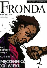 Fronda nr 58 wiosna 2011. Męczennicy XXI wieku