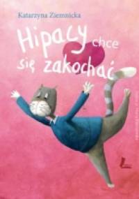 Hipacy chce się zakochać - Katarzyna Ziemnicka