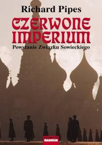Czerwone imperium. Powstanie Związku Sowieckiego - Richard Pipes