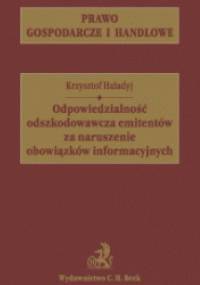 Odpowiedzialność odszkodowawcza emitentów za naruszenie obowiązków informacyjnych - Krzysztof Haładyj