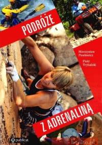 Podróże z adrenaliną - Piotr Trybalski, Mieczysław Pawłowicz