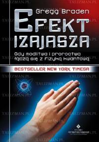 Efekt Izajasza. Gdy modlitwa i proroctwa łączą się z fizyka kwantową - Gregg Braden
