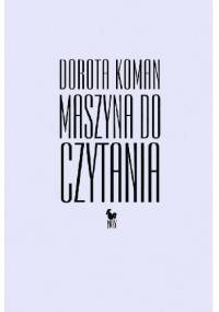 Maszyna do czytania - Dorota Koman