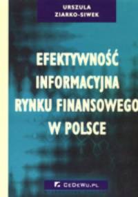 Efektywność informacyjna rynku finansowego w Polsce - Urszula Ziarko-Siwek