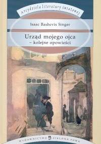 Urząd mojego ojca - kolejne opowieści - Isaac Bashevis Singer