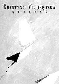 Gubione - Krystyna Miłobędzka