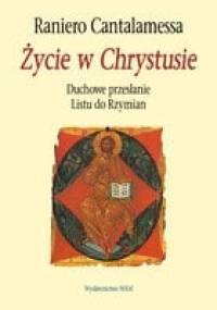 Życie w Chrystusie - Raniero Cantalamessa