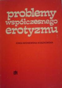 Problemy współczesnego erotyzmu - Kinga Wiśniewska-Roszkowska