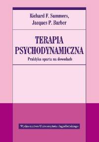 Terapia psychodynamiczna. Praktyka oparta na dowodach - Richard F. Summers, Jacques P. Barber