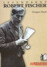 Legendarny Robert Fischer - Grzegorz Siwek