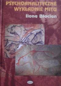 Psychoanalityczne wykładnie mitu: Freud, Jung, Fromm - Ilona Błocian
