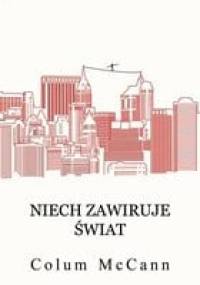 Niech zawiruje świat - Colum McCann