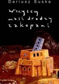 Wszyscy nasi drodzy zakopani - Dariusz Suska