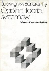 Ogólna teoria systemów. Podstawy, rozwój, zastosowania - Ludwig von Bertalanffy