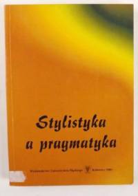 Stylistyka a pragmatyka - Bożena Witosz