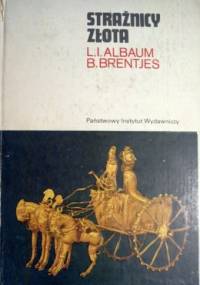 Strażnicy złota - L.I. Albaum, B. Brentjes