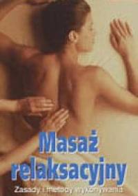 Masaż relaksacyjny. Zasady i metody wykonywania - Tischer Hildegard
