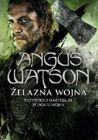 Żelazna wojna - Angus Watson