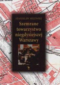 Szemrane towarzystwo niegdysiejszej Warszawy - Stanisław Milewski
