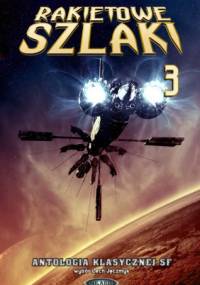 Rakietowe Szlaki tom 3: Antologia klasycznej SF
