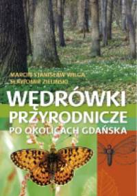 Wędrówki przyrodnicze po okolicach Gdańska - Sławomir Zieliński, Marcin Stanisław Wilga