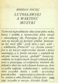 Lutosławski a wartość muzyki - Bohdan Pociej