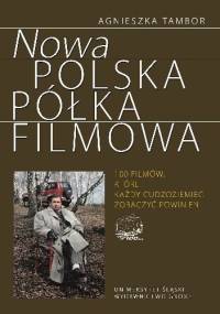 Nowa polska półka filmowa. 100 filmów, które każdy cudzoziemiec zobaczyć powinien - Agnieszka Tambor
