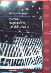 Estetyka pragmatyczna - projekt otwarty - Sebastian Stankiewicz
