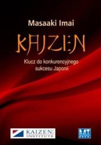 Kaizen: klucz do konkurencyjnego sukcesu Japonii - Masaaki Imai