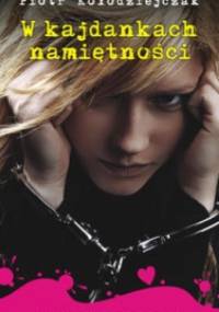 W kajdankach namiętności - Piotr Kołodziejczak