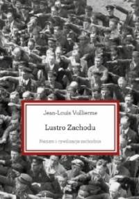 Lustro Zachodu. Nazizm i cywilizacja zachodnia - Jean-Louis Vullierme