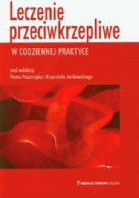 Leczenie przeciwkrzepliwe w codziennej praktyce - Piotr Pruszczyk, Krzysztof Jankowski